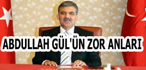 Abdullah Gül'ün en zor anları