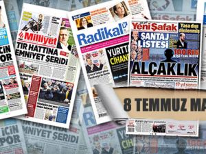 8 Temmuz Gazete Manşetleri