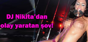 Dj Nikita'dan erotik şov
