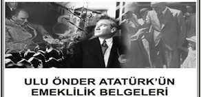 Atatürk'ün emeklilik belgeleri!