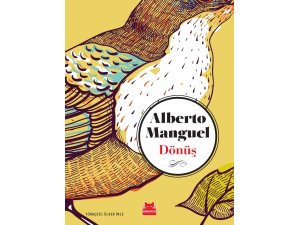 Arjantinli yazar Manguel’in novellası ‘Dönüş’ ilk defa Türkçe’de