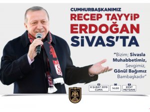 Cumhurbaşkanı Erdoğan mitinglere Sivas’tan başlıyor