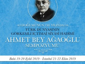 Ahmet Ağaoğlu doğumunun 150. yılında Azerbaycan ve Türkiye’de anılacak