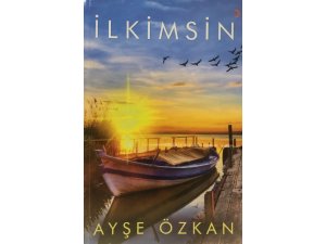 Ayşe Özkan’ın, ’İlkimsin’ şiir kitabı çıktı