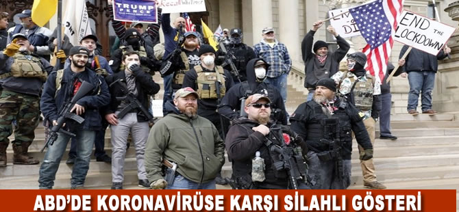 ABD'de 'karantina kaldırılsın" diyen aşırı sağcılardan silahlı gösteri
