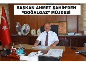 İscehisar Belediye Başkanı Ahmet Şahin’den doğalgaz müjdesi