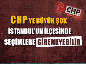 CHP Sarıyer'de seçime giremeyebilir