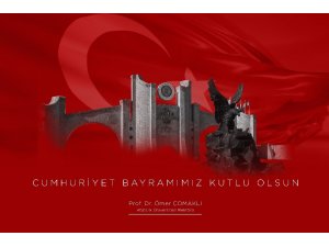 Prof. Dr. Ömer Çomaklı: “29 Ekim Cumhuriyet bayramı kutlu olsun”