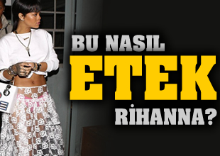 Rihanna 'Bu kadar da olmaz' dedirtti!