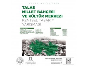 Talas Millet Bahçesi Ve Kültür Merkezi için proje yarışması açıldı