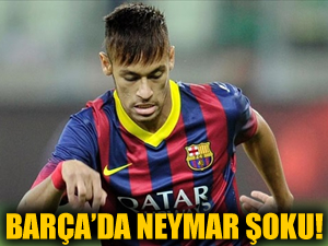 Barcelona'da Neymar şoku