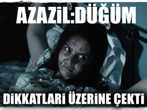 Azazil:Düğüm filmi dikkatleri üzerine çekti