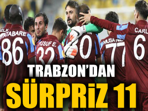 Trabzon'dan sürpriz 11!