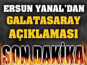 Ersun Yanal'dan Galatasaray açıklaması