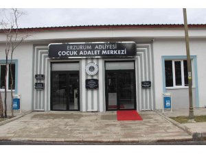 Türkiye’de ilk olan Çocuk Adalet Merkezi Erzurum’da hizmete açıldı