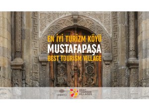 Mustafapaşa köyü, Dünya Turizm Örgütü tarafından “En İyi Turizm Köyü” ilan edildi