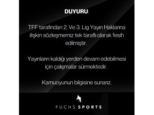 TFF, Fuchs Sports ile olan 2. ve 3. Lig yayın haklarına ilişkin sözleşmeyi feshetti