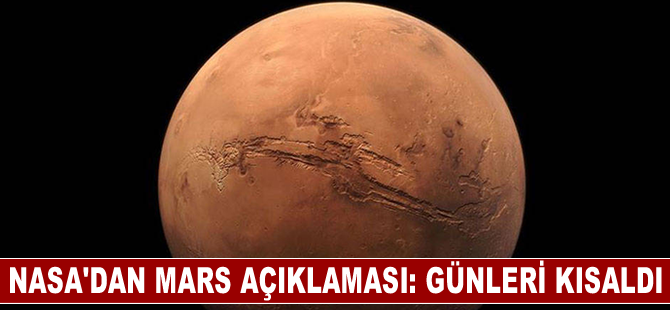 NASA, Mars'ın daha hızlı dönmeye başladığını ve günlerinin kısaldığını açıkladı