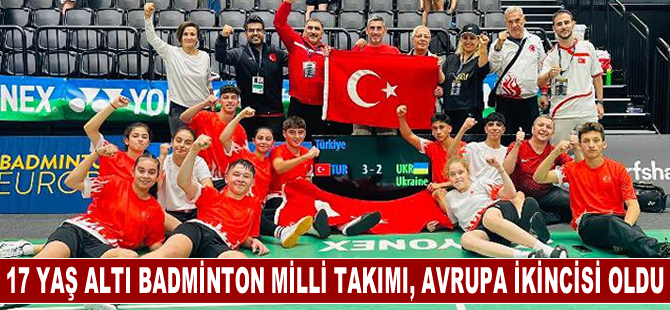17 Yaş Altı Badminton Milli Takımı, Avrupa ikincisi oldu