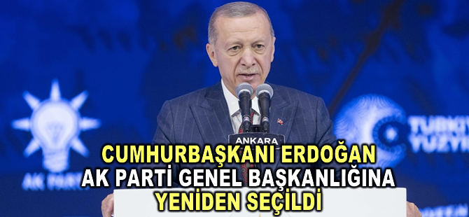 Cumhurbaşkanı Erdoğan, AK Parti Genel Başkanlığına yeniden seçildi