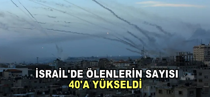 Gazze'den düzenlenen saldırılarda İsrail'de ölenlerin sayısı 40'a yükseldi