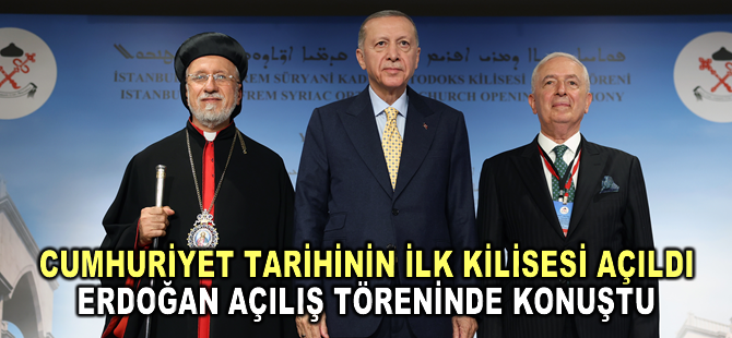 Cumhurbaşkanı Erdoğan, Mor Efrem Süryani Kadim Ortodoks Kilisesi'nin açılış töreninde konuştu
