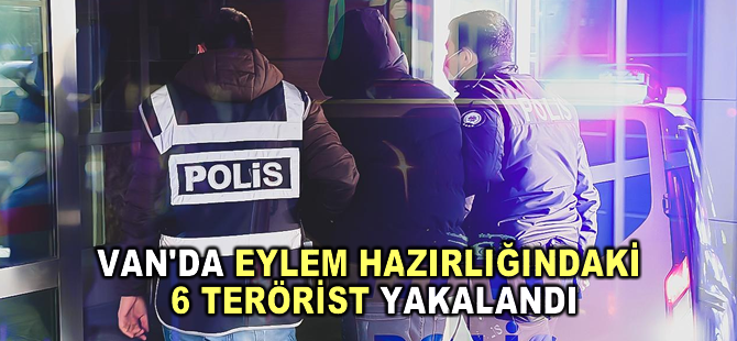 Van'da eylem hazırlığındaki 6 terörist yakalandı