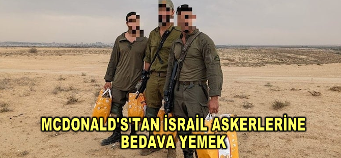 McDonald’s İsrail askerlerine bedava hamburger dağıtıyor
