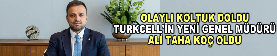 Turkcell’in yeni genel müdürü Cumhurbaşkanlığı Dijital Dönüşüm Ofisi Başkanı Ali Taha Koç oldu