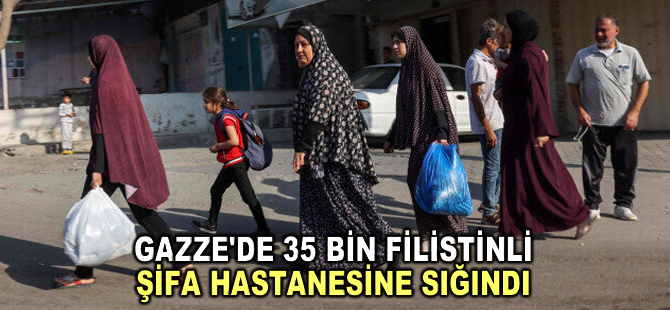 Gazze'de İsrail saldırılarından kaçan 35 bin kişi Şifa Hastanesine sığındı