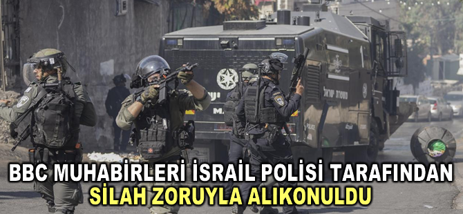BBC muhabirleri, İsrail polisi tarafından silah zoruyla alıkonuldu