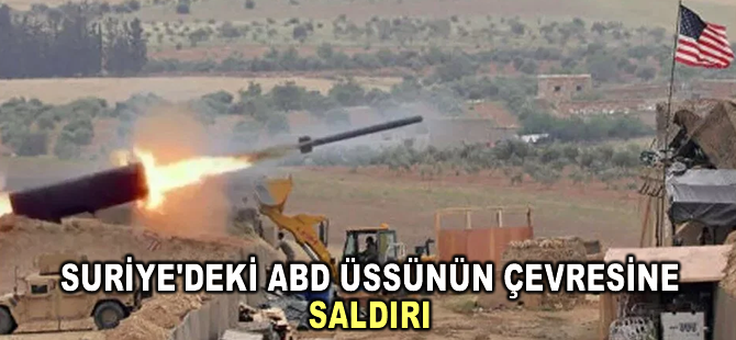 Suriye'deki ABD üssünün çevresine saldırı