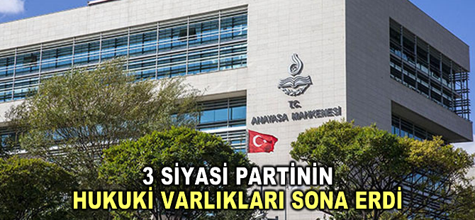 3 siyasi partinin hukuki varlıkları sona erdi