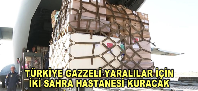 Türkiye'nin sağlık ekipleri Gazzeli yaralılar için iki sahra hastanesi kuracak