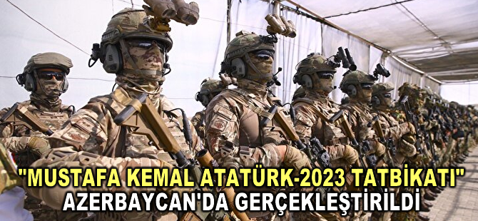 "Mustafa Kemal Atatürk-2023 Tatbikatı" Azerbaycan'da gerçekleştirildi