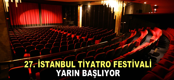 27. İstanbul Tiyatro Festivali yarın başlayacak