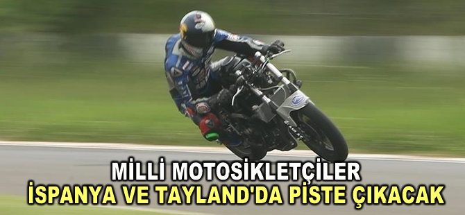 Milli motosikletçiler hafta sonu İspanya ve Tayland'da piste çıkacak