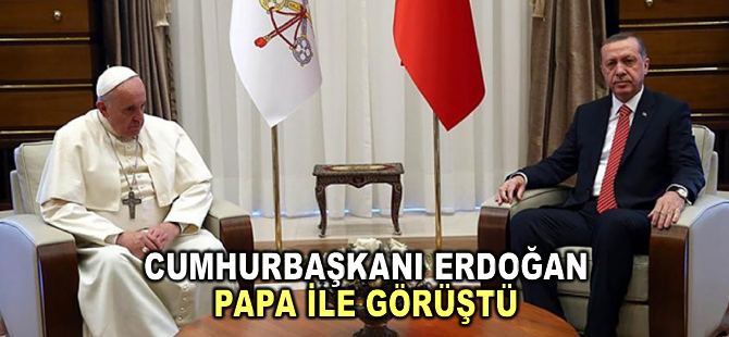 Cumhurbaşkanı Erdoğan, Vatikan Devlet Başkanı Papa Franciscus ile telefonda görüştü