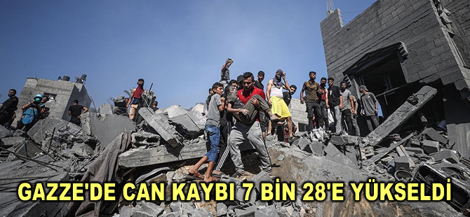 İsrail'in Gazze'ye düzenlediği saldırılarda can kaybı 7 bin 28'e yükseldi