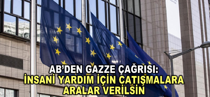 AB, Gazze'ye insani yardım için "çatışmalara aralar verilmesi" çağrısı yaptı