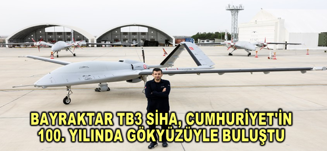 Bayraktar TB3 SİHA, Cumhuriyet'in 100. yılında gökyüzüyle buluştu
