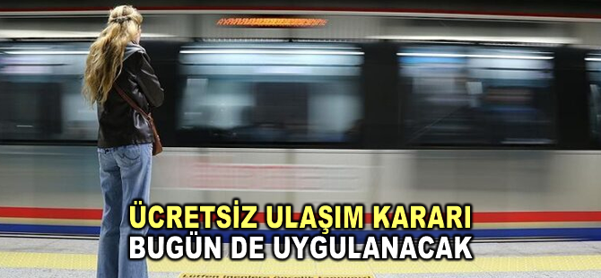 Cumhuriyet Bayramı kapsamındaki ücretsiz ulaşım kararı bugün de uygulanacak