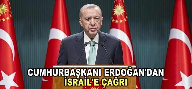 Cumhurbaşkanı Erdoğan'dan, İsrail'e Gazze'ye yönelik saldırılarını durdurma çağrısı