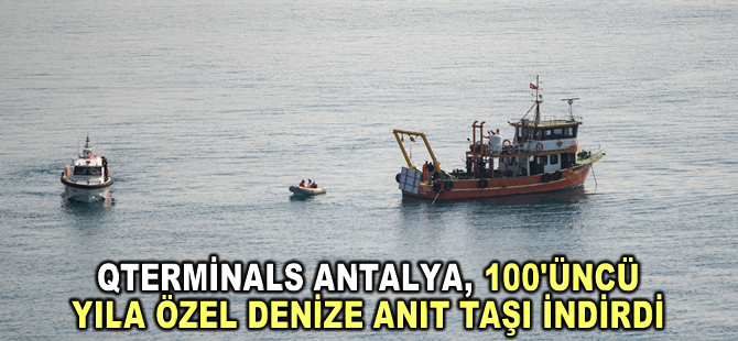 QTerminals Antalya, Cumhuriyet'in 100'üncü yılına özel denize anıt taşı indirdi