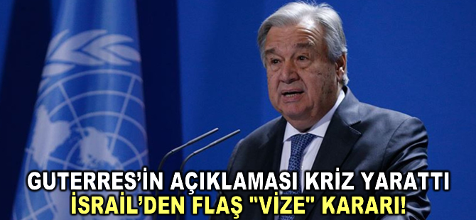 İsrail devlet televizyonu: Guterres'in açıklamalarına karşı BM personeline vize verilmeyebilir