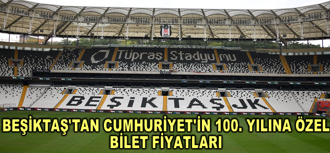 Beşiktaş'tan Cumhuriyet'in 100. yılına özel bilet fiyatları