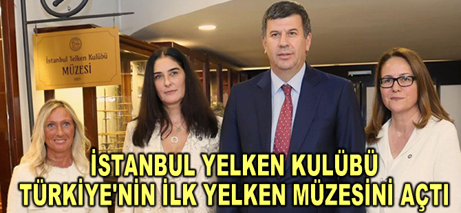 İstanbul Yelken Kulübü Türkiye'nin ilk yelken müzesini açtı