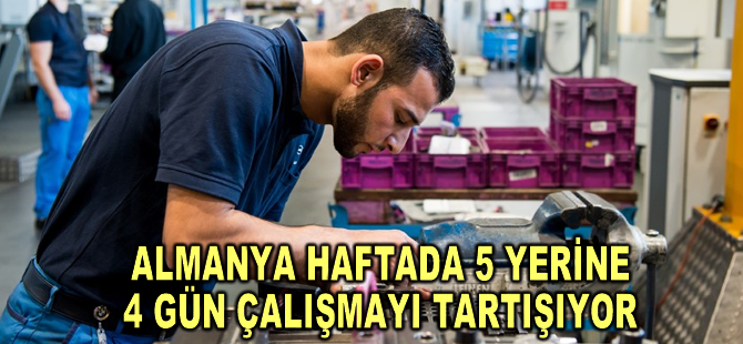 Almanya haftada 5 yerine 4 gün çalışmayı tartışıyor