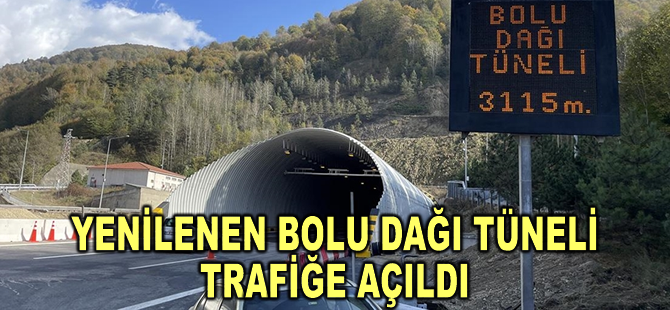 Yenilenen Bolu Dağı Tüneli trafiğe açıldı