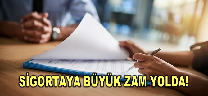 Sigortaya büyük zam yolda!